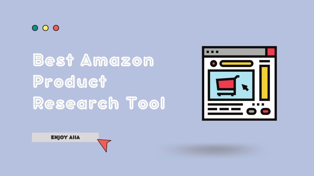 Best Amazon Product Research Tool - Enjoy Aiia