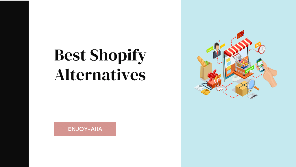 Best Shopify Alternatives - Enjoy-Aiia