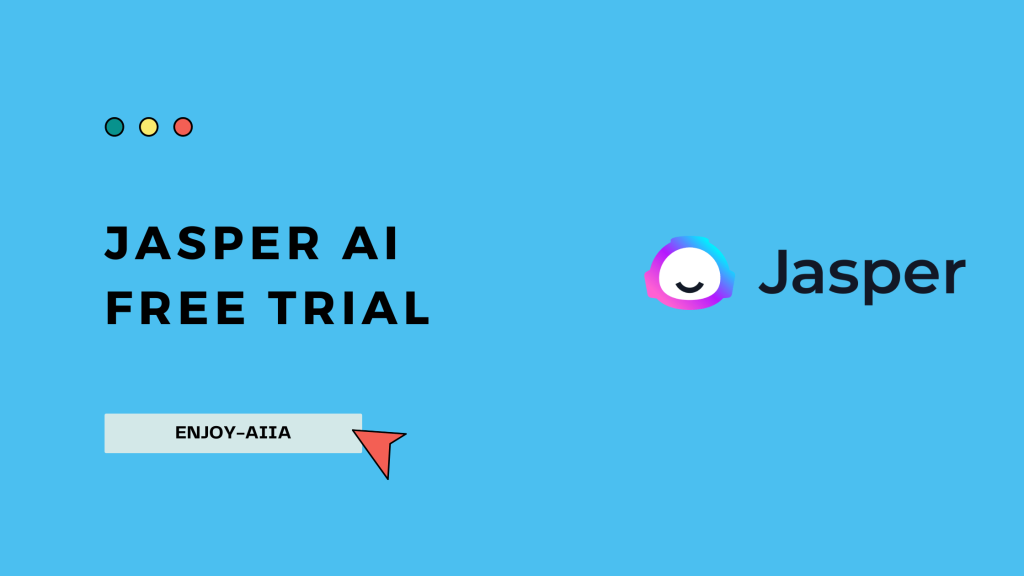 Jasper AI Free Trial - Enjoy-Aiia