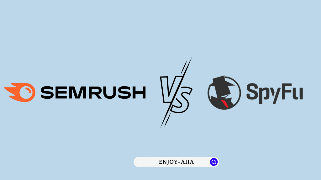 Semrush vs SpyFu - Enjoy-Aiia