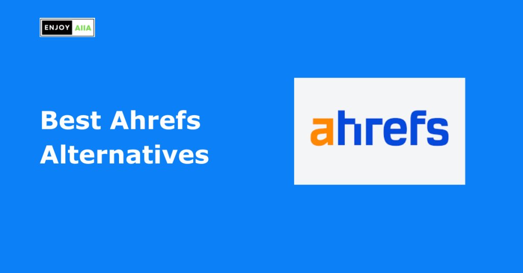 Best Ahrefs Alternatives