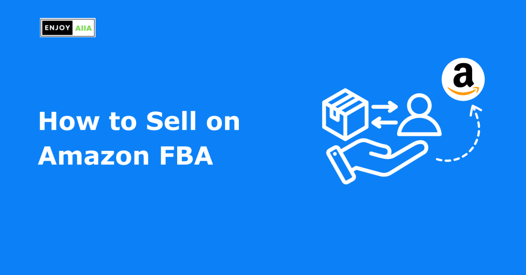 How to Sell on Amazon FBA